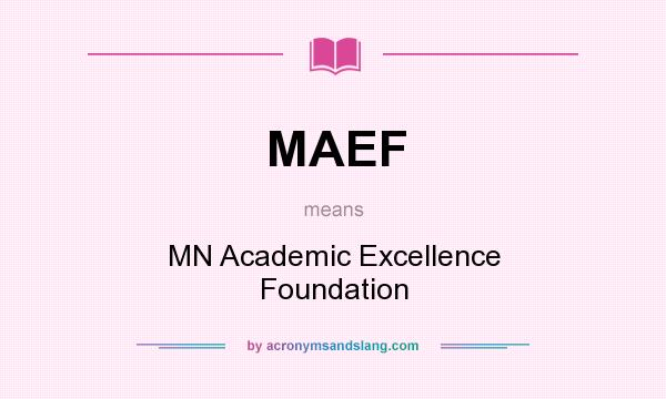 What does MAEF mean? It stands for MN Academic Excellence Foundation