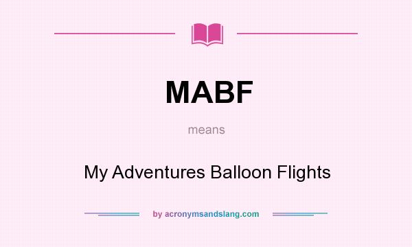 What does MABF mean? It stands for My Adventures Balloon Flights