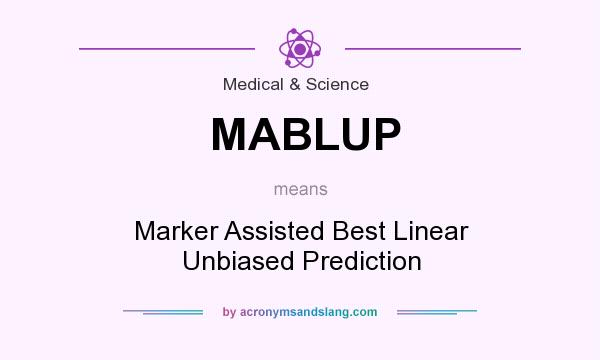 What does MABLUP mean? It stands for Marker Assisted Best Linear Unbiased Prediction