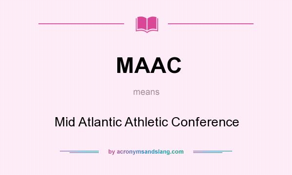 What does MAAC mean? It stands for Mid Atlantic Athletic Conference