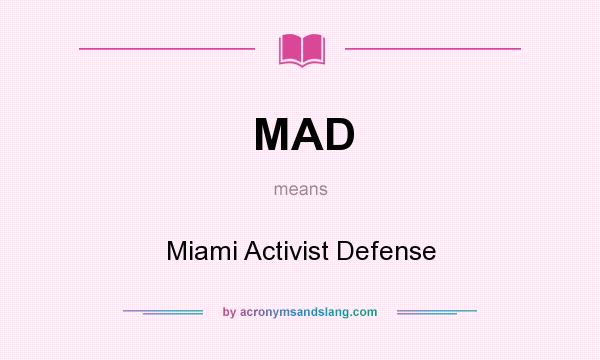 What does MAD mean? It stands for Miami Activist Defense