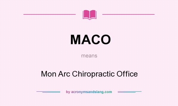 What does MACO mean? It stands for Mon Arc Chiropractic Office