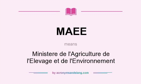 What does MAEE mean? It stands for Ministere de l`Agriculture de l`Elevage et de l`Environnement