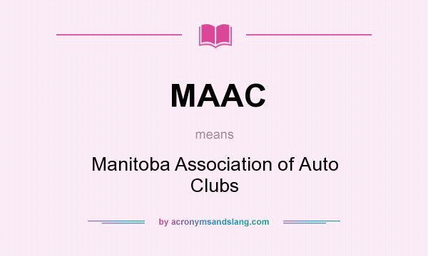 What does MAAC mean? It stands for Manitoba Association of Auto Clubs