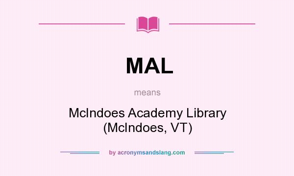 What does MAL mean? It stands for McIndoes Academy Library (McIndoes, VT)