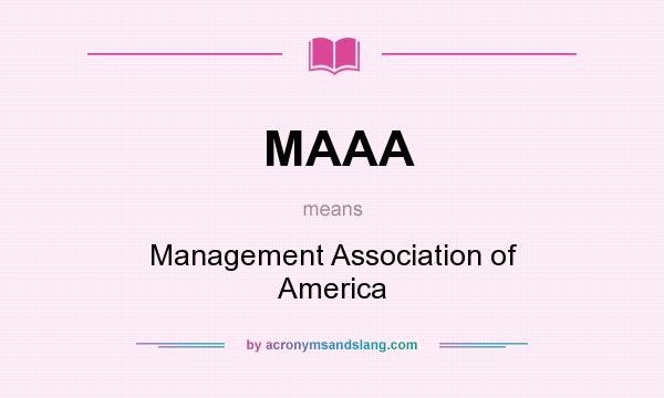 What does MAAA mean? It stands for Management Association of America
