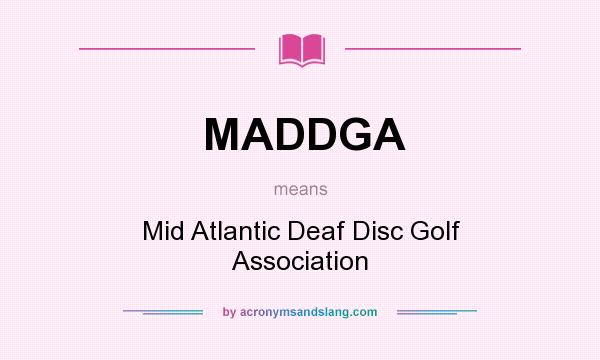What does MADDGA mean? It stands for Mid Atlantic Deaf Disc Golf Association