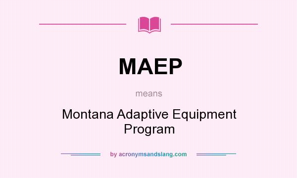 What does MAEP mean? It stands for Montana Adaptive Equipment Program