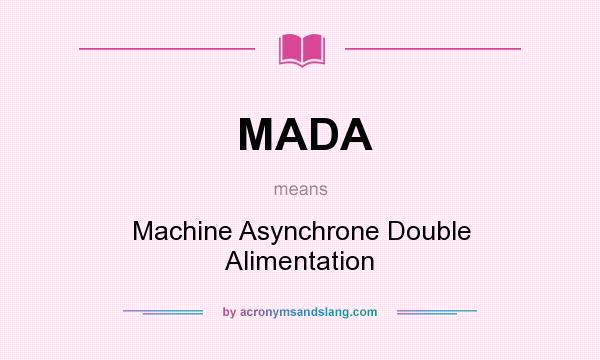 What does MADA mean? It stands for Machine Asynchrone Double Alimentation