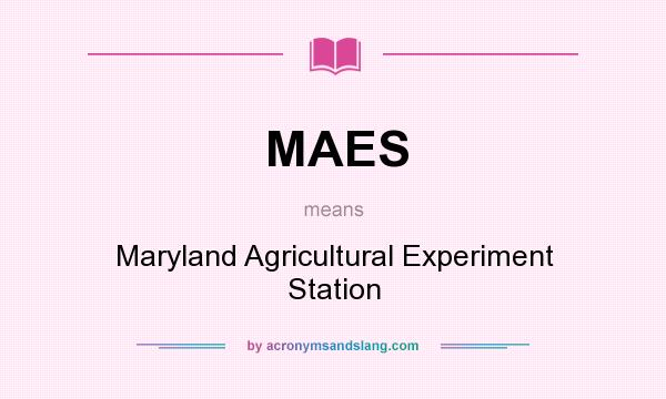 What does MAES mean? It stands for Maryland Agricultural Experiment Station
