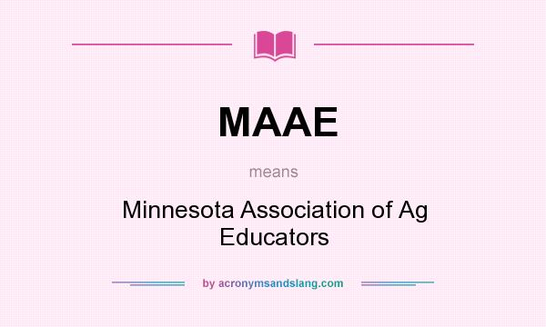What does MAAE mean? It stands for Minnesota Association of Ag Educators