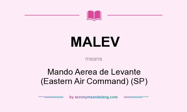What does MALEV mean? It stands for Mando Aerea de Levante (Eastern Air Command) (SP)