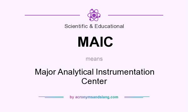 What does MAIC mean? It stands for Major Analytical Instrumentation Center