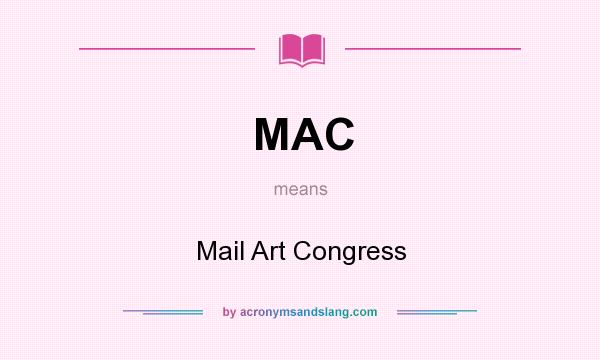 What does MAC mean? It stands for Mail Art Congress