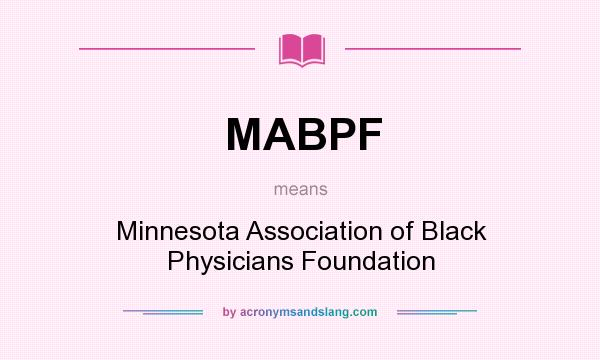 What does MABPF mean? It stands for Minnesota Association of Black Physicians Foundation