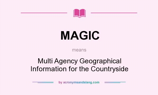 What does MAGIC mean? It stands for Multi Agency Geographical Information for the Countryside