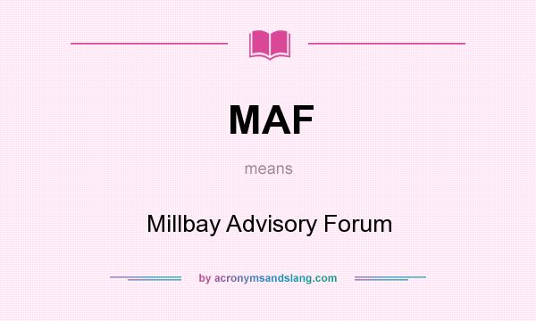 What does MAF mean? It stands for Millbay Advisory Forum