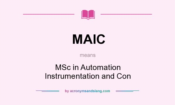 What does MAIC mean? It stands for MSc in Automation Instrumentation and Con