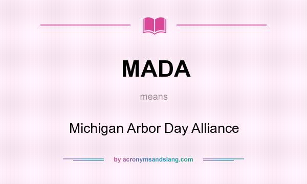 What does MADA mean? It stands for Michigan Arbor Day Alliance
