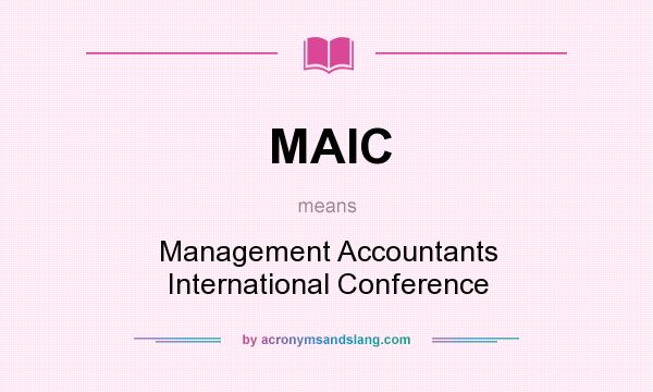 What does MAIC mean? It stands for Management Accountants International Conference