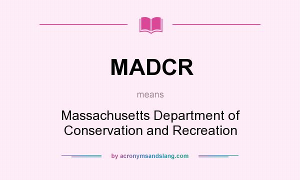 What does MADCR mean? It stands for Massachusetts Department of Conservation and Recreation