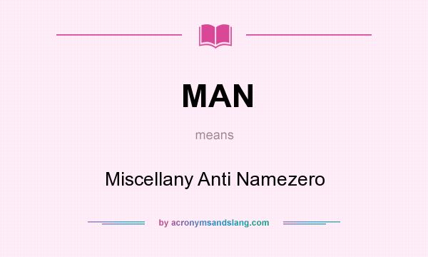 What does MAN mean? It stands for Miscellany Anti Namezero