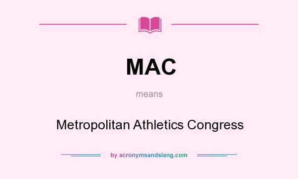 What does MAC mean? It stands for Metropolitan Athletics Congress