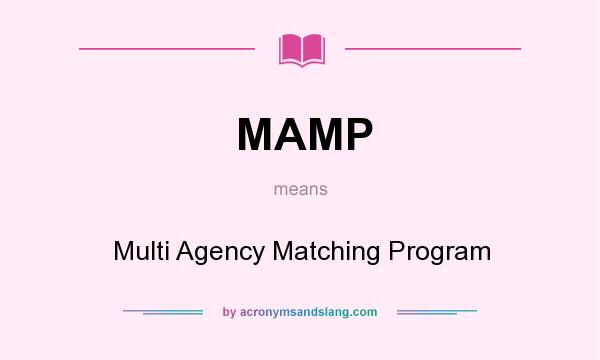 What does MAMP mean? It stands for Multi Agency Matching Program