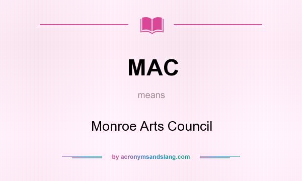 What does MAC mean? It stands for Monroe Arts Council