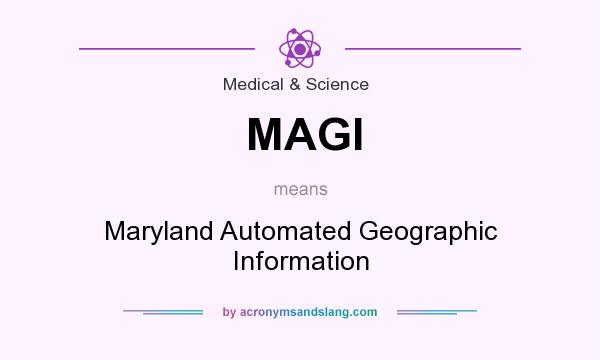What does MAGI mean? It stands for Maryland Automated Geographic Information