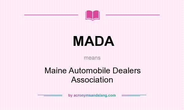 What does MADA mean? It stands for Maine Automobile Dealers Association