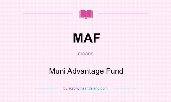 What does MAF mean? It stands for Muni Advantage Fund