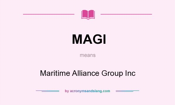 What does MAGI mean? It stands for Maritime Alliance Group Inc