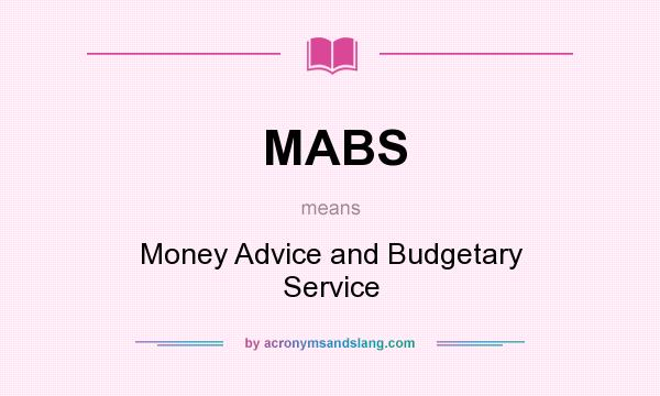 What does MABS mean? It stands for Money Advice and Budgetary Service