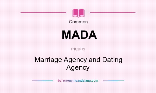 What does MADA mean? It stands for Marriage Agency and Dating Agency