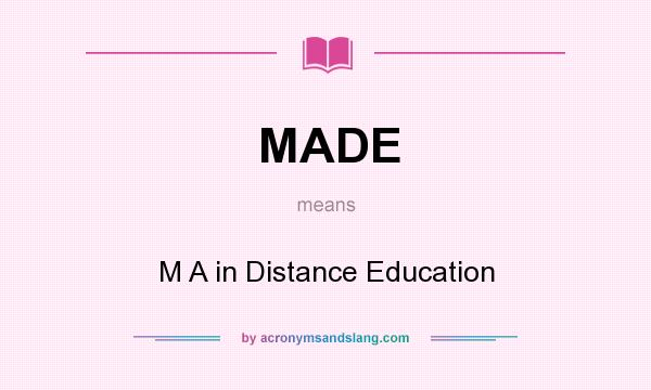 What does MADE mean? It stands for M A in Distance Education