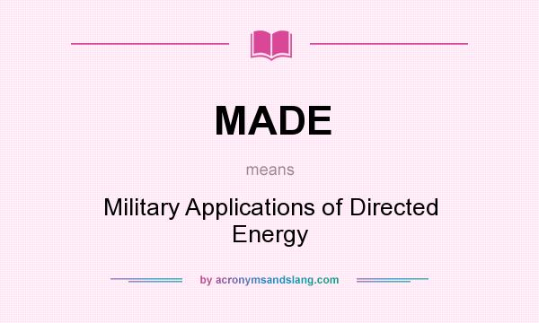What does MADE mean? It stands for Military Applications of Directed Energy
