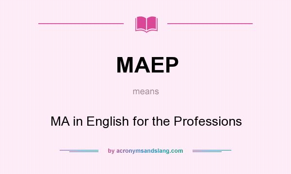 What does MAEP mean? It stands for MA in English for the Professions