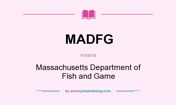 What does MADFG mean? It stands for Massachusetts Department of Fish and Game