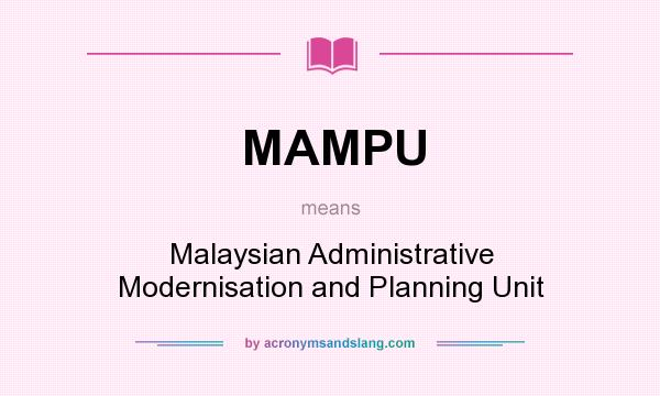What does MAMPU mean? It stands for Malaysian Administrative Modernisation and Planning Unit