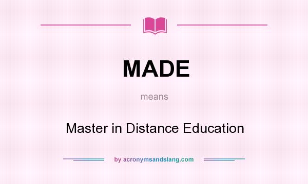 What does MADE mean? It stands for Master in Distance Education