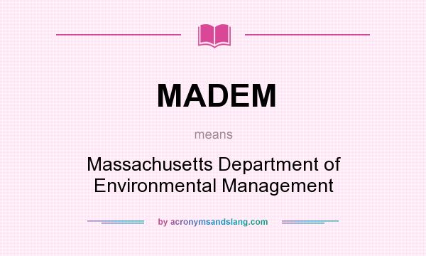 What does MADEM mean? It stands for Massachusetts Department of Environmental Management