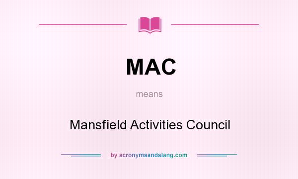 What does MAC mean? It stands for Mansfield Activities Council