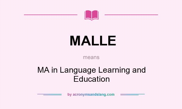 What does MALLE mean? It stands for MA in Language Learning and Education
