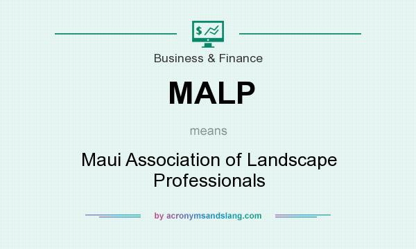 What does MALP mean? It stands for Maui Association of Landscape Professionals