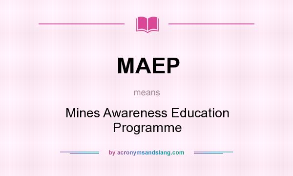 What does MAEP mean? It stands for Mines Awareness Education Programme