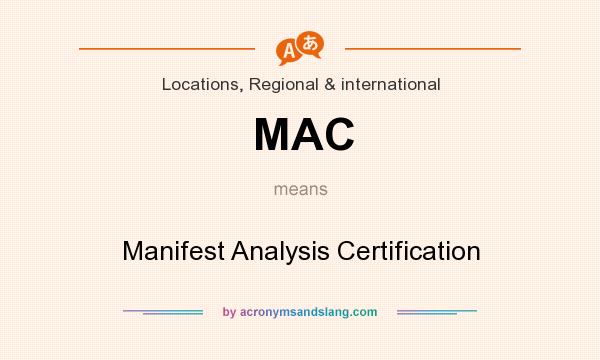 What does MAC mean? It stands for Manifest Analysis Certification