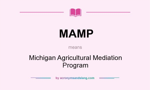 What does MAMP mean? It stands for Michigan Agricultural Mediation Program