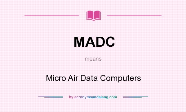 What does MADC mean? It stands for Micro Air Data Computers