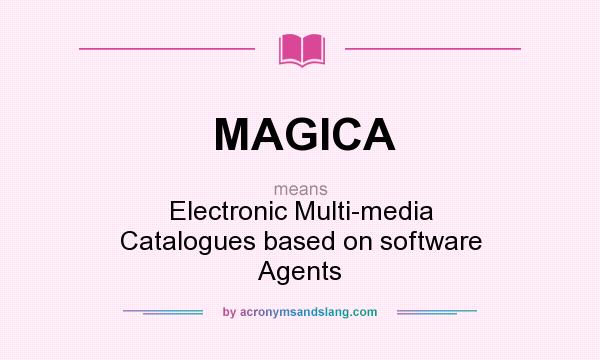 What does MAGICA mean? It stands for Electronic Multi-media Catalogues based on software Agents